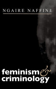 Title: Feminism and Criminology / Edition 1, Author: Ngaire Naffine