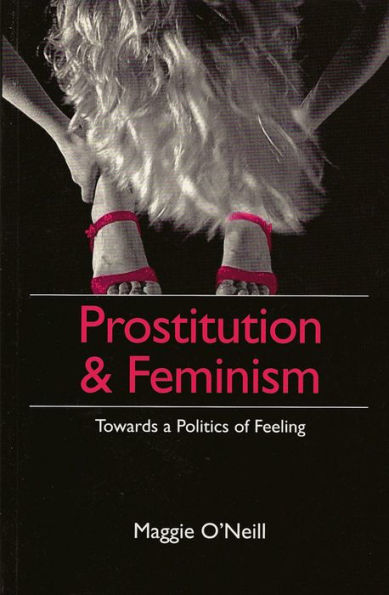 Prostitution and Feminism: Towards a Politics of Feeling / Edition 1