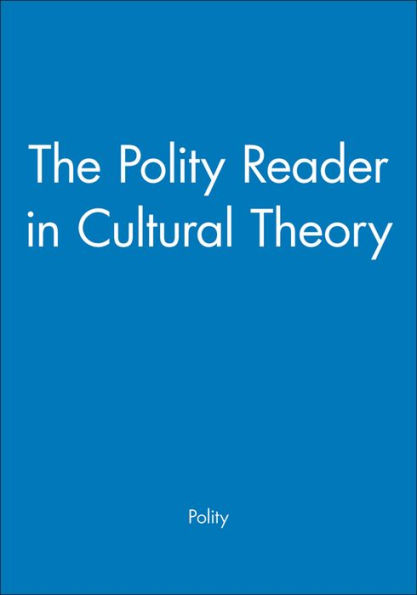 The Polity Reader in Cultural Theory / Edition 1