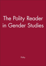 Title: The Polity Reader in Gender Studies / Edition 1, Author: Polity