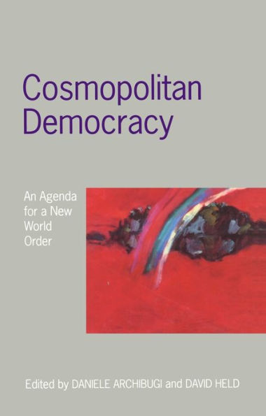 Cosmopolitan Democracy: An Agenda for a New World Order / Edition 1