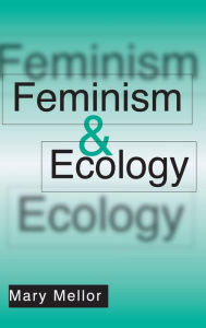 Title: Feminism and Ecology / Edition 1, Author: Mary Mellor