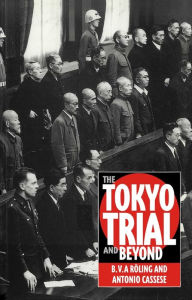 Title: The Tokyo Trial and Beyond: Reflections of a Peacemonger / Edition 1, Author: Antonio Cassese