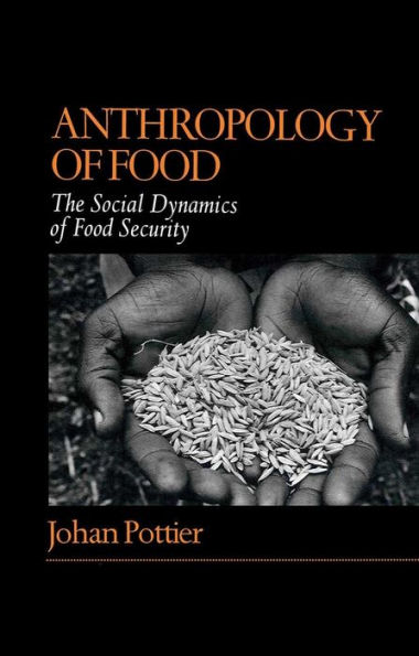 Anthropology of Food: The Social Dynamics of Food Security / Edition 1