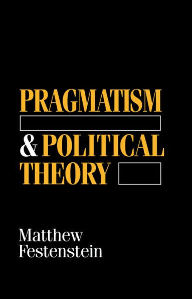 Pragmatism and Political Theory / Edition 1