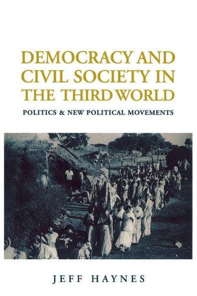 Democracy and Civil Society in the Third World: Politics and New Political Movements / Edition 1