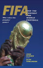 FIFA and the Contest for World Football: Who Rules the Peoples' Game? / Edition 1