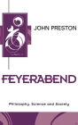 Feyerabend: Philosophy, Science and Society / Edition 1