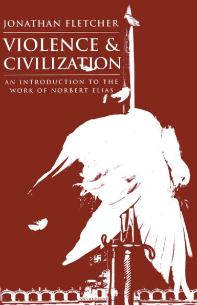 Violence and Civilization: An Introduction to the Work of Norbert Elias / Edition 1