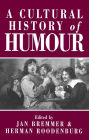 A Cultural History of Humour: From Antiquity to the Present Day / Edition 1