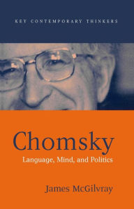 Title: Chomsky: Language, Mind, and Politics / Edition 1, Author: James McGilvray
