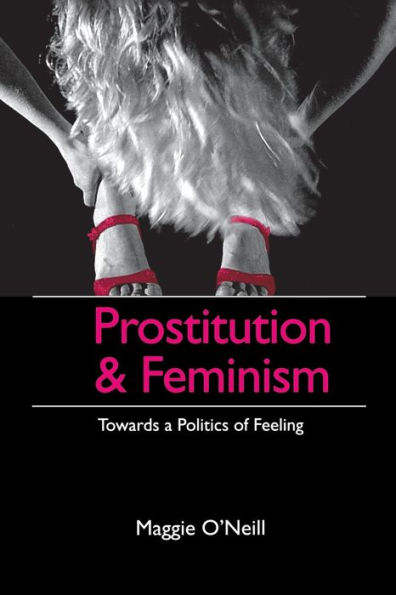 Prostitution and Feminism: Towards a Politics of Feeling / Edition 1
