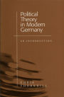 Political Theory in Modern Germany: An Introduction / Edition 1