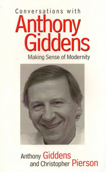 Conversations with Anthony Giddens: Making Sense of Modernity