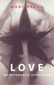 Title: Love: An Unromantic Discussion, Author: Mary Evans