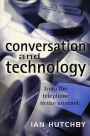 Conversation and Technology: From the Telephone to the Internet / Edition 1