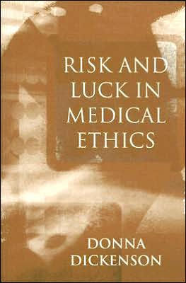 Risk and Luck in Medical Ethics / Edition 1