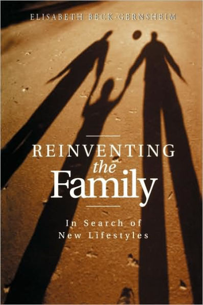 Reinventing the Family: In Search of New Lifestyles / Edition 1