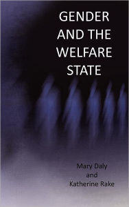 Title: Gender and the Welfare State: Care, Work and Welfare in Europe and the USA, Author: Mary Daly