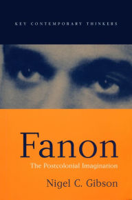 Title: Fanon: The Postcolonial Imagination / Edition 1, Author: Nigel C. Gibson