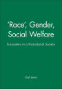 'Race', Gender, Social Welfare: Encounters in a Postcolonial Society / Edition 1