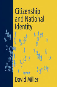 Title: Citizenship and National Identity / Edition 1, Author: David l. Miller