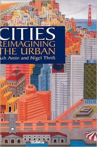 Title: Cities: Reimagining the Urban / Edition 1, Author: Ash Amin