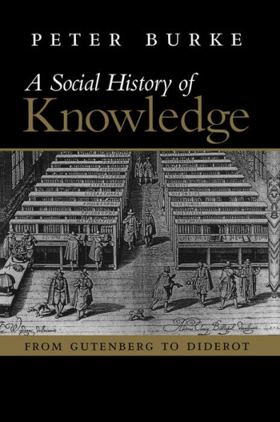 Social History of Knowledge: From Gutenberg to Diderot / Edition 1