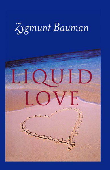 Liquid Love: On the Frailty of Human Bonds / Edition 1