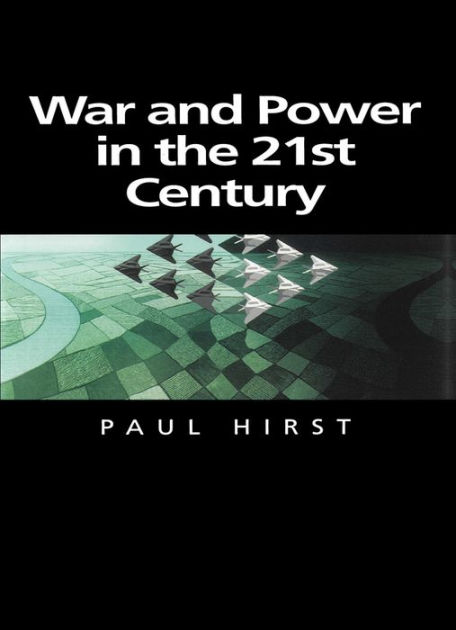 War and Power in the Twenty-First Century: The State, Military Power ...