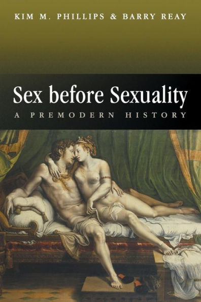 Sex Before Sexuality: A Premodern History / Edition 1