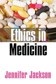 Title: Ethics in Medicine: Virtue, Vice and Medicine / Edition 1, Author: Jennifer Jackson