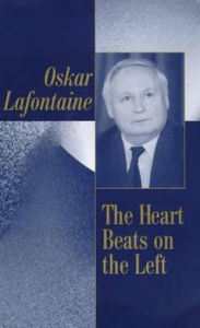 Title: The Heart Beats on the Left / Edition 1, Author: Oskar LaFontaine