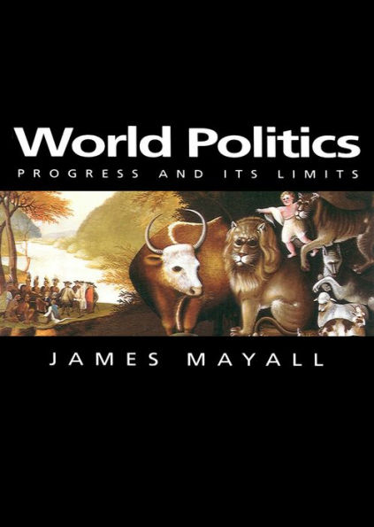 World Politics: Progress and its Limits / Edition 1