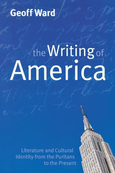 Writing of America: Literature and Cultural Identity from the Puritans to the Present / Edition 1