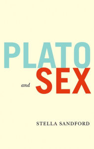 Title: Plato and Sex / Edition 1, Author: Stella Sandford