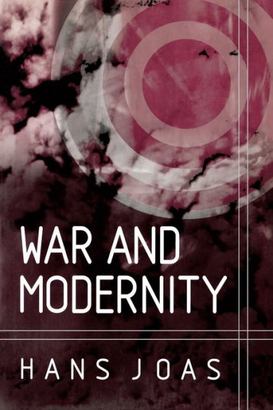 War and Modernity: Studies in the History of Vilolence in the 20th Century / Edition 1