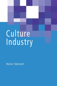 Title: Culture Industry / Edition 1, Author: Heinz Steinert