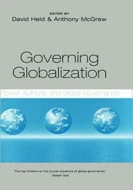 Title: Governing Globalization: Power, Authority and Global Governance / Edition 1, Author: Anthony McGrew
