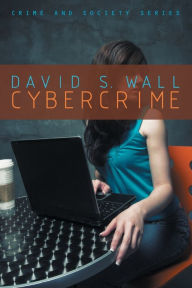 Title: Cybercrime: The Transformation of Crime in the Information Age / Edition 1, Author: David S. Wall