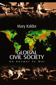 Title: Global Civil Society: An Answer to War / Edition 1, Author: Mary Kaldor