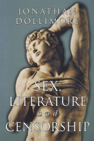 Title: Sex, Literature and Censorship / Edition 1, Author: Jonathan Dollimore