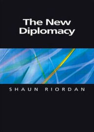 Title: The New Diplomacy / Edition 1, Author: Shaun Riordan