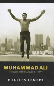 Title: Muhammad Ali: Trickster in the Culture of Irony, Author: Charles Lemert