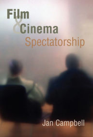 Title: Film and Cinema Spectatorship: Melodrama and Mimesis / Edition 1, Author: Jan Campbell