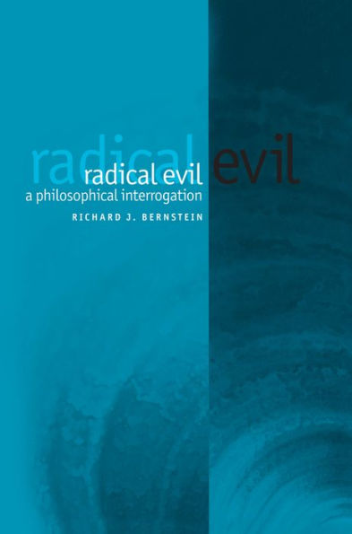 Radical Evil: A Philosophical Interrogation / Edition 1