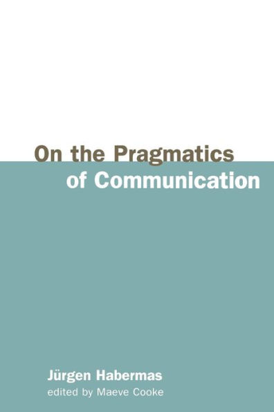 On the Pragmatics of Communication / Edition 1