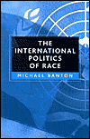 Title: The International Politics of Race / Edition 1, Author: Michael Banton