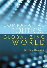 Title: Comparative Politics in a Globalizing World / Edition 1, Author: Jeffrey Haynes