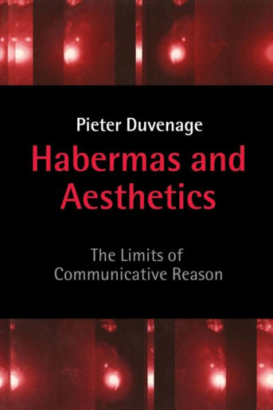 Habermas and Aesthetics: The Limits of Communicative Reason / Edition 1